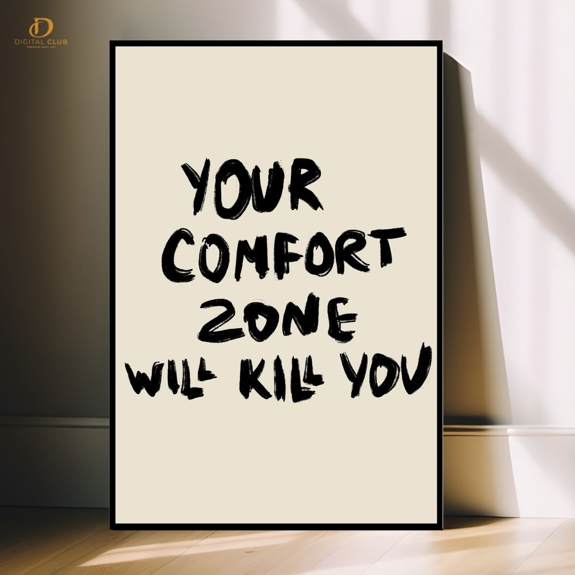 Comfort Zone Kill You - Quote- Premium Wall Art