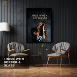 Make Money Not Friends - Premium Wall Art