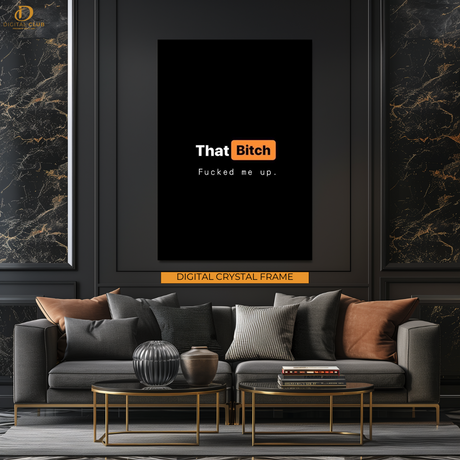 That Bi**h - Artwork - Premium Wall Art