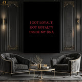 I Got Loyalty- Typography - Premium Wall Art