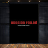 Mission Failed- Quote- Premium Wall Art