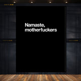 Namaste Motherfuckers - Premium Wall Art