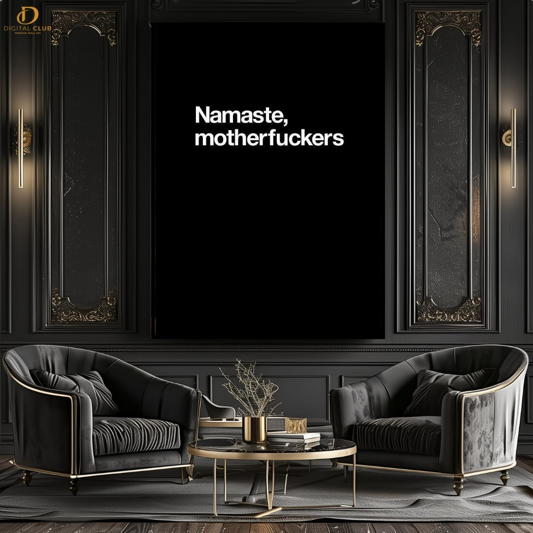 Namaste Motherfuckers - Premium Wall Art