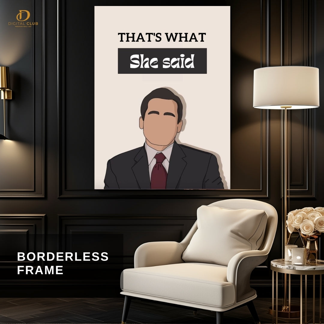 THATS WHAT SHE SAID- Quote - Premium Wall Art