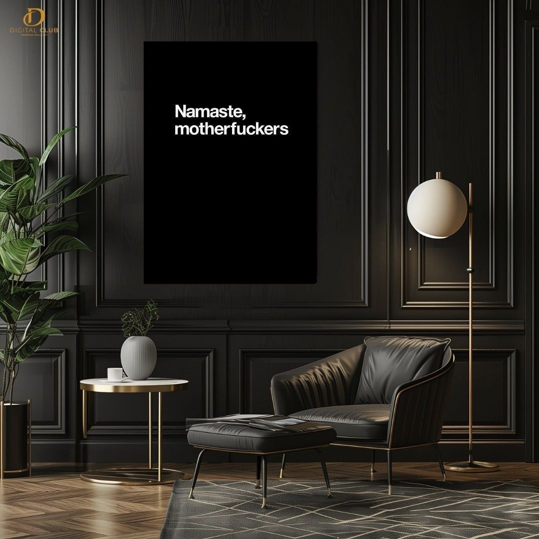 Namaste Motherfuckers - Premium Wall Art