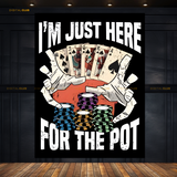 Just Here for The Pot Poker Premium Wall Art