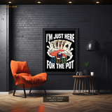 Just Here for The Pot Poker Premium Wall Art