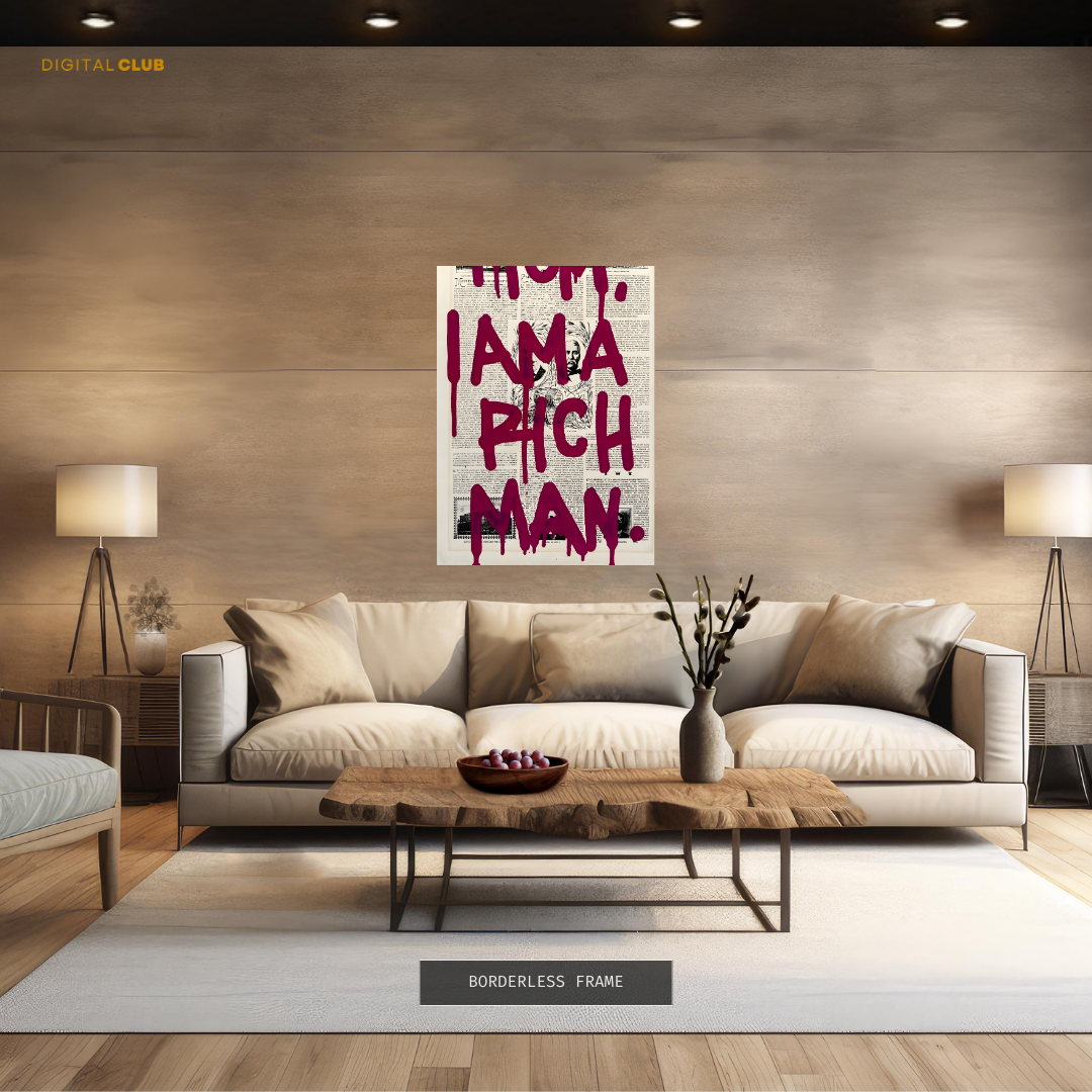 I Am A Rich Man - Premium Wall Art