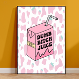 Dumb Bit*ch Juice - Trendy - Premium Wall Art