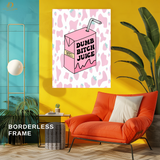 Dumb Bit*ch Juice - Trendy - Premium Wall Art