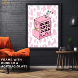 Dumb Bit*ch Juice - Trendy - Premium Wall Art