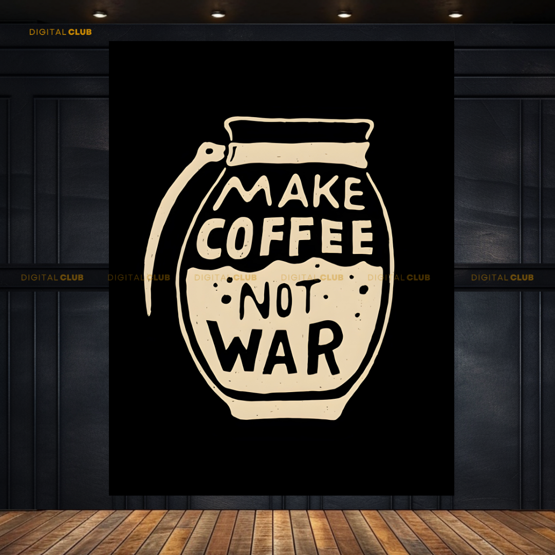 Make Coffee Not War - Artwork - Premium Wall Art